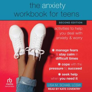 The Anxiety Workbook for Teens: Activities to Help You Deal with Anxiety and Worry