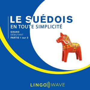 Le suedois en toute simplicite - Grand Debutant - Partie 1 sur 3