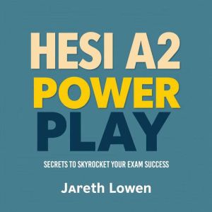 HESI A2 Power Play: Secrets to Skyrocket Your Exam Success: "Maximize your HESI A2 exam success with dynamic audio lessons des