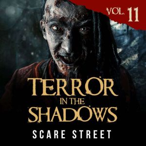 Terror in the Shadows Vol. 11: Horror Short Stories Collection with Scary Ghosts, Paranormal & Supernatural