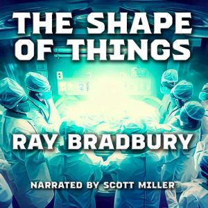The Shape of Things, Ray Bradbury