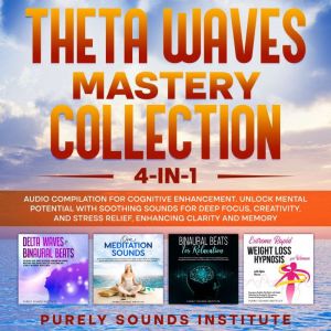 Theta Waves Mastery Collection: 4-in-1 Audio Compilation for Cognitive Enhancement. Unlock Mental Potential With Soothing Soun