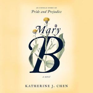 Mary B A Novel, Katherine J. Chen