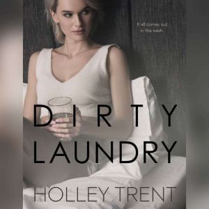 Dirty Laundry, Holley Trent