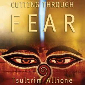Cutting Through Fear, Lama Tsultrim Allione