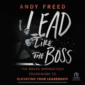 Lead Like the Boss, Andy Freed
