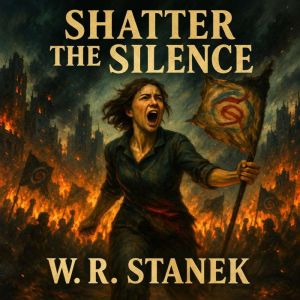 Silence 3 Shatter the Silence, W. R. Stanek