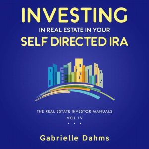 Investing in Real Estate in Your Self..., Gabrielle Dahms