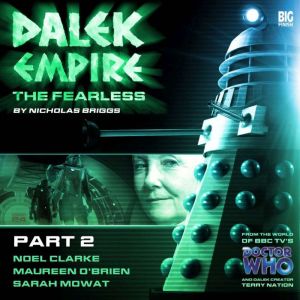 Dalek Empire 4 The Fearless  Part 2..., Nicholas Briggs