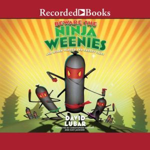 Beware the Ninja Weenies, David Lubar