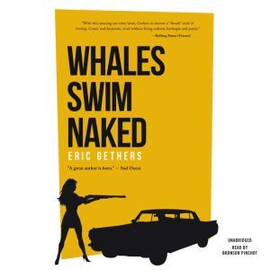 Whales Swim Naked, Eric Gethers