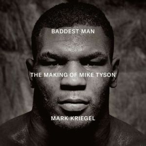 Baddest Man, Mark Kriegel