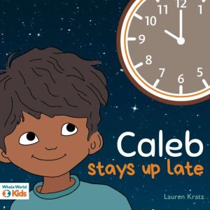 Caleb Stays Up Late, Lauren Kratz