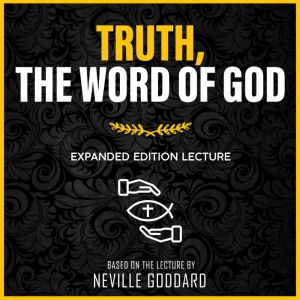 Truth, The Word Of God, Neville Goddard