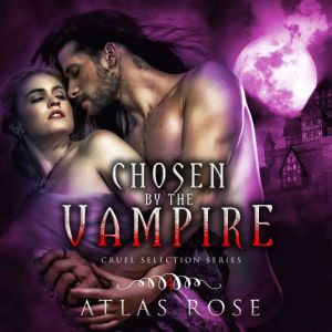 Chosen by the Vampire Book 4, Atlas Rose