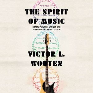 The Spirit of Music, Victor L. Wooten