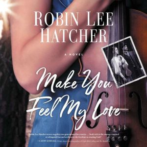 Make You Feel My Love, Robin Lee Hatcher