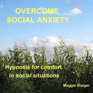 Overcome Social Anxiety, Maggie Staiger