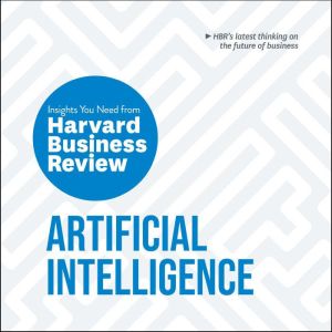 Artificial Intelligence: The Insights You Need from Harvard Business Review, Erik Brynjolfsson