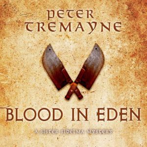 Blood in Eden Sister Fidelma Mysteri..., Peter Tremayne