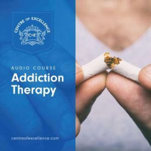 Addiction Therapy, Centre of Excellence