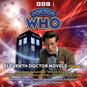 Doctor Who: Eleventh Doctor Novels Volume 5: 11th Doctor Novels
