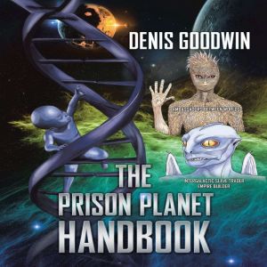 The Prison Planet Handbook, Denis Goodwin