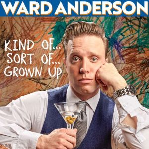 Ward Anderson Kind of... Sort of... ..., Ward Anderson