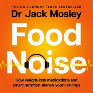 Food Noise, Dr Jack Mosley