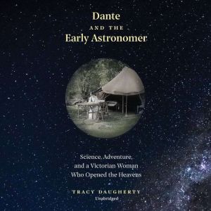 Dante and the Early Astronomer, Tracy Daugherty