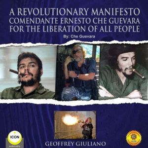 A Revolutionary Manifesto Comandante ..., Che Guevara