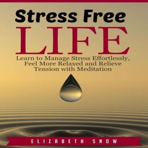 Stress Free Life, Elizabeth Snow