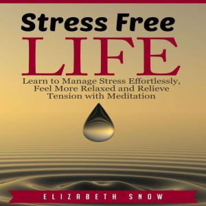 Stress Free Life, Elizabeth Snow