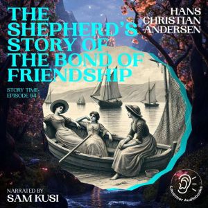 The Shepherds Story of the Bond of F..., Hans Christian Andersen