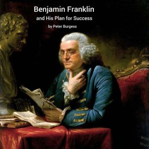 Benjamin Franklin and His Plan for Su..., Peter Burgess
