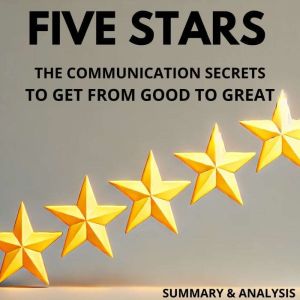 Five Stars The Communication Secrets..., Briefly Summaries