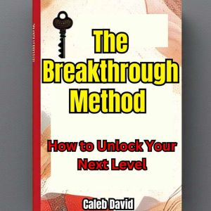 The Breakthrough Method, Caleb David