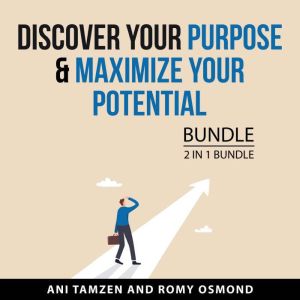 Discover Your Purpose  Maximize Your..., Ani Tamzen