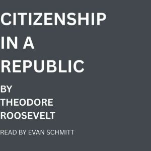 Citizenship in a Republic, Theodore Roosevelt