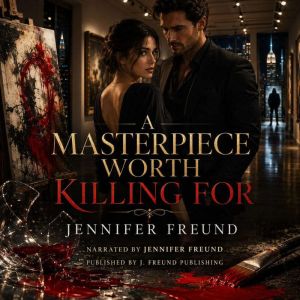 A Masterpiece Worth Killing For, Jennifer Freund