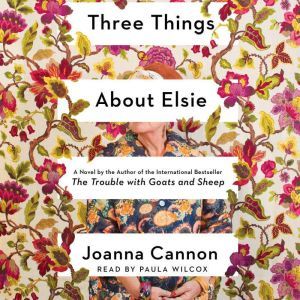 Three Things About Elsie, Joanna Cannon