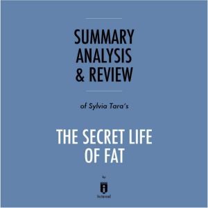 Summary, Analysis & Review of Sylvia Tara's The Secret Life of Fat by Instaread