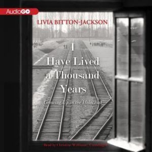 I Have Lived a Thousand Years Growing Up in the Holocaust, Livia Bitton-Jackson