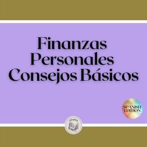 Finanzas Personales Consejos Basicos..., LIBROTEKA