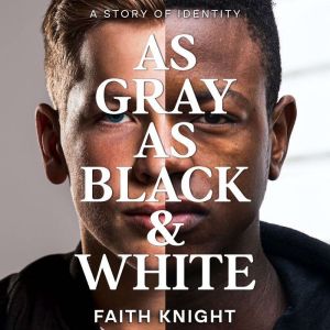 As Gray As Black & White: A story of identity
