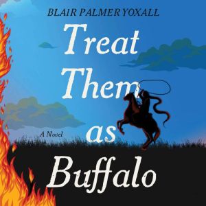 Treat Them as Buffalo, Blair Palmer Yoxall