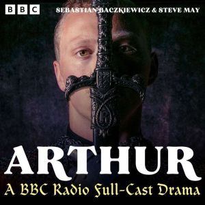 Arthur: A Full-Cast BBC Radio Drama Series