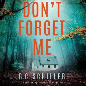 Dont Forget Me, B.C. Schiller