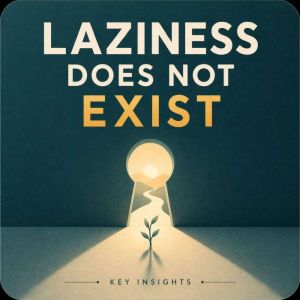 Laziness Does Not Exist, Briefly Summaries