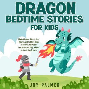 Dragon Bedtime Stories for Kids Magi..., Joy Palmer